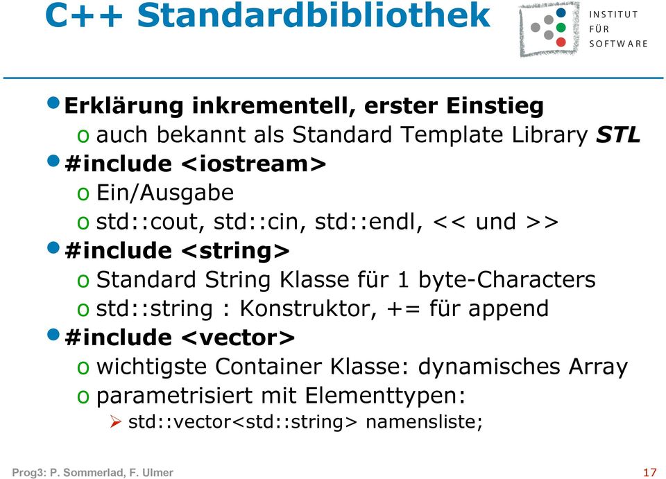 Klasse für 1 byte-characters o std::string : Konstruktor, += für append #include <vector> o wichtigste Container