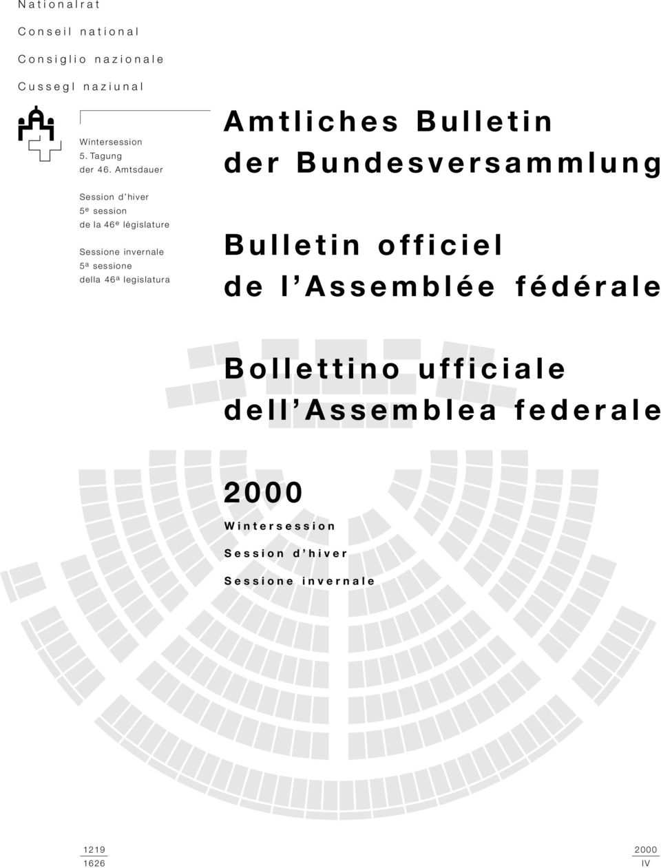 legislatura Amtliches Bulletin der Bundesversammlung Bulletin officiel de l Assemblée fédérale