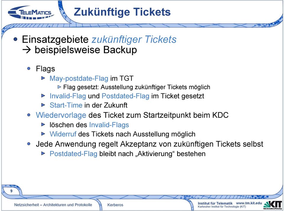 Zukunft Wiedervorlage des Ticket zum Startzeitpunkt beim KDC löschen des Invalid-Flags Widerruf des Tickets nach