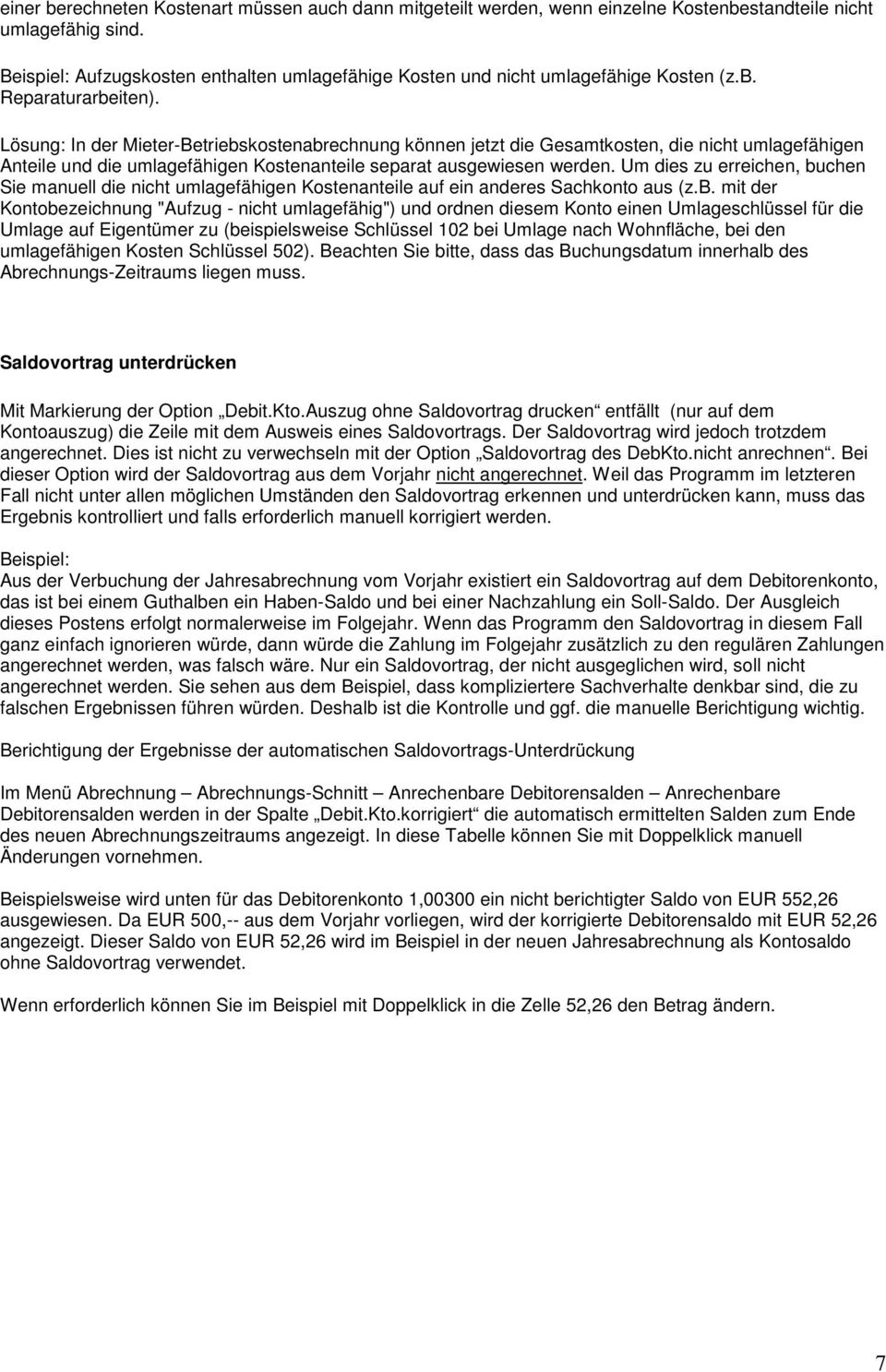 Lösung: In der Mieter-Betriebskostenabrechnung können jetzt die Gesamtkosten, die nicht umlagefähigen Anteile und die umlagefähigen Kostenanteile separat ausgewiesen werden.