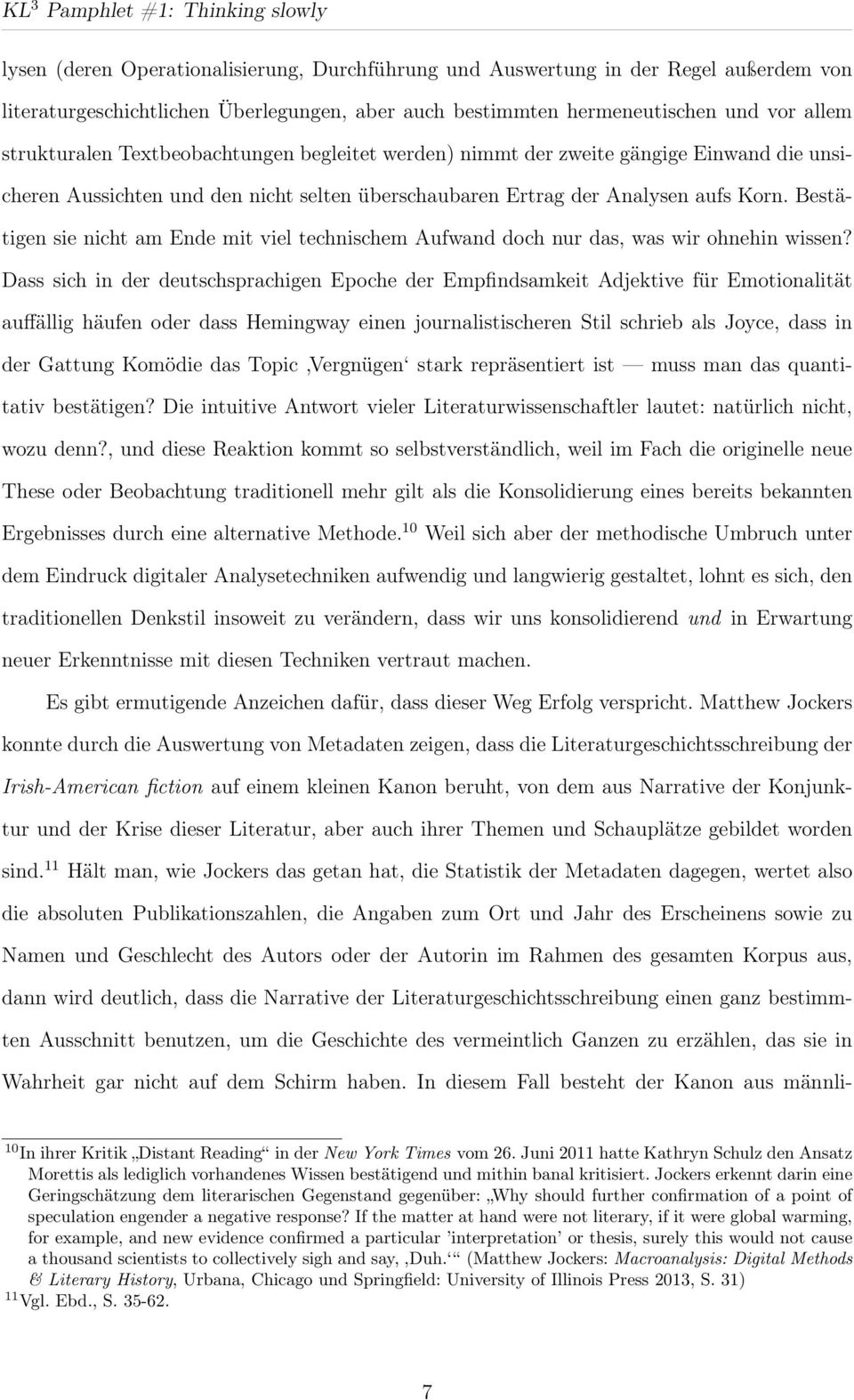 Bestätigen sie nicht am Ende mit viel technischem Aufwand doch nur das, was wir ohnehin wissen?