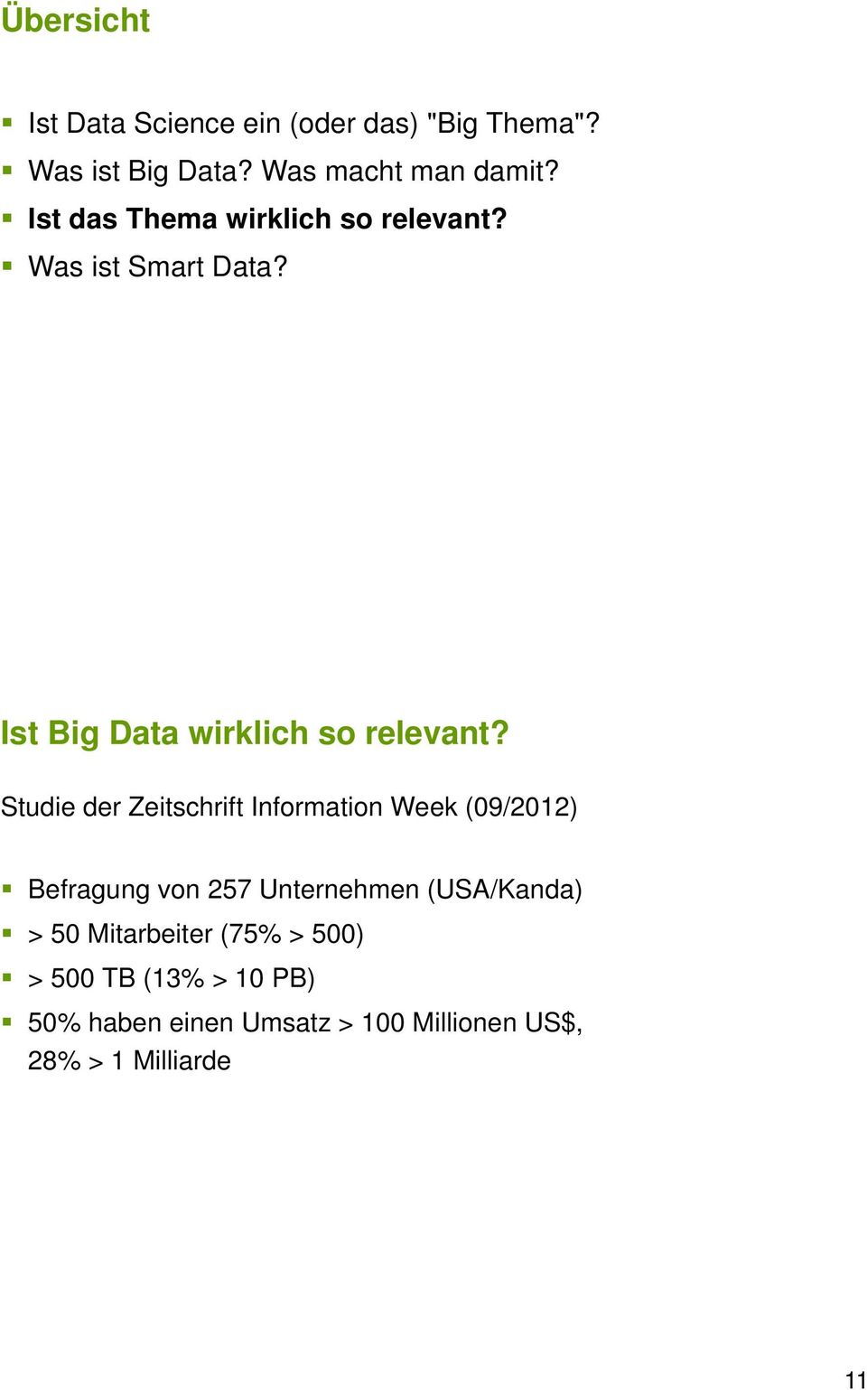 Studie der Zeitschrift Information Week (09/2012) Befragung von 257 Unternehmen (USA/Kanda) > 50