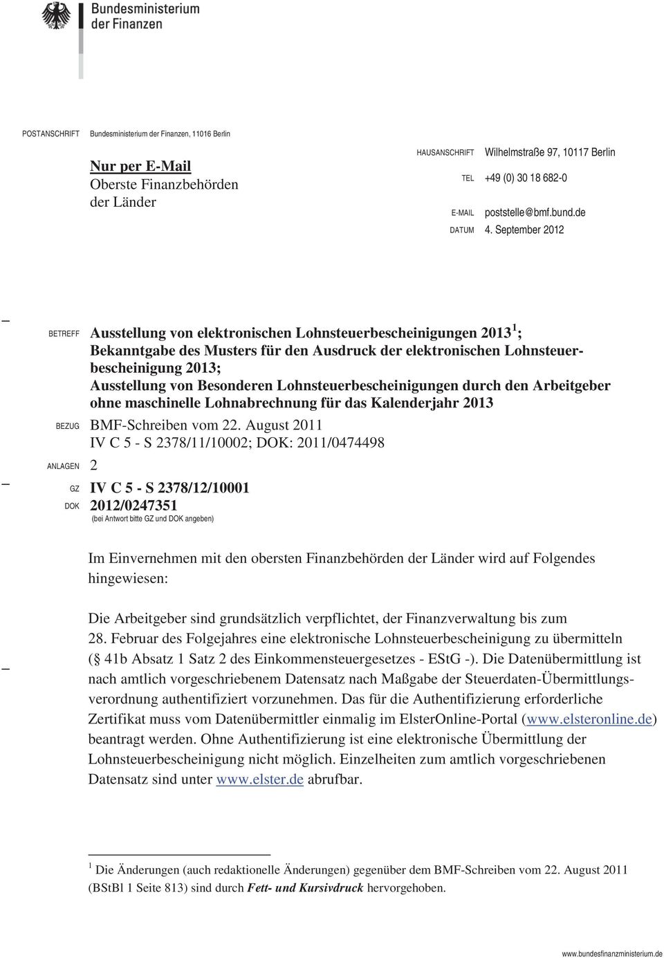 September 2012 BETREFF Ausstellung von elektronischen Lohnsteuerbescheinigungen 2013 1 ; Bekanntgabe des Musters für den Ausdruck der elektronischen Lohnsteuerbescheinigung 2013; Ausstellung von