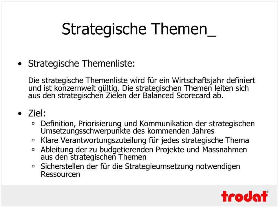 Ziel: Definition, Priorisierung und Kommunikation der strategischen Umsetzungsschwerpunkte des kommenden Jahres Klare