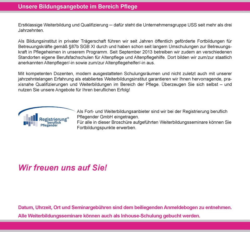 Betreuungskraft in Pflegeheimen in unserem Programm. Seit September 2013 betreiben wir zudem an verschiedenen Standorten eigene Berufsfachschulen für Altenpflege und Altenpflegehilfe.