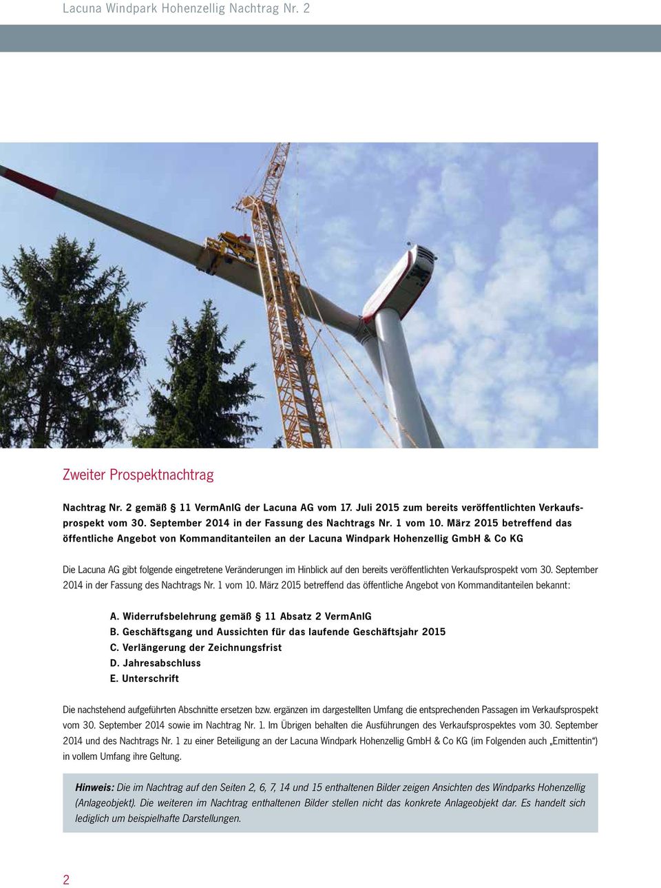 März 2015 betreffend das öffentliche Angebot von Kommanditanteilen an der Lacuna Windpark Hohenzellig GmbH & Co KG Die Lacuna AG gibt folgende eingetretene Veränderungen im Hinblick auf den bereits