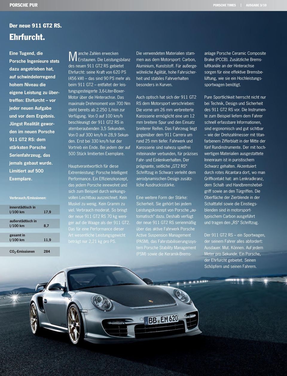 Jüngst Realität geworden im neuen Porsche 911 GT2 RS: dem stärksten Porsche Serienfahrzeug, das jemals gebaut wurde. Limitiert auf 500 Exemplare.