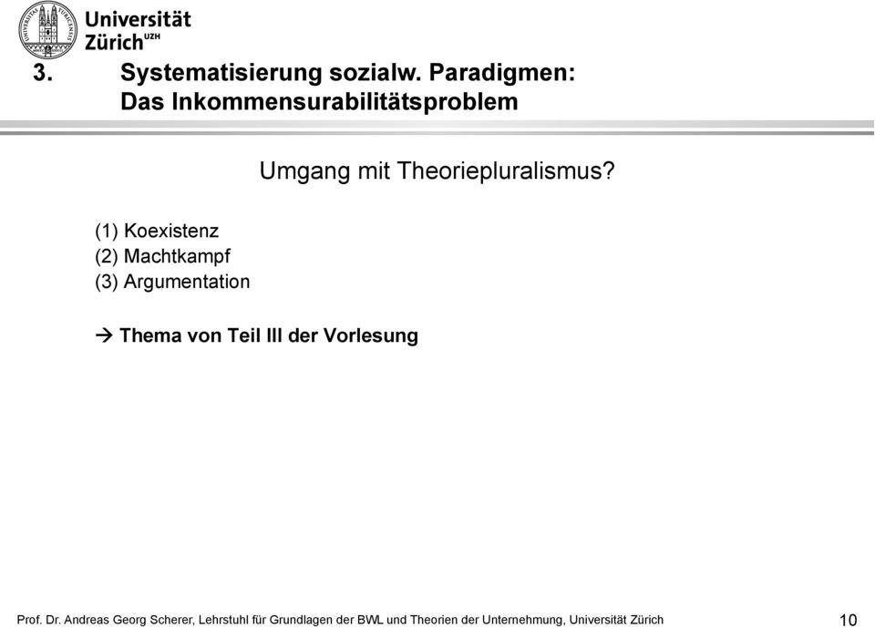 (1) Koexistenz (2) Machtkampf (3) Argumentation à Thema von Teil III der