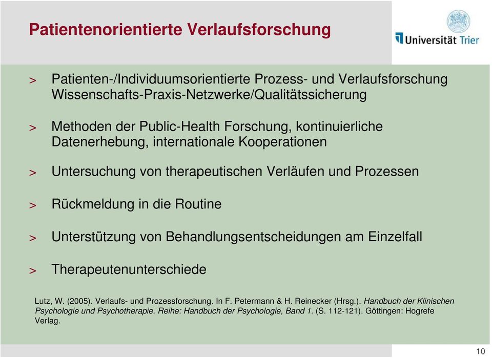 Rückmeldung in die Routine > Unterstützung von Behandlungsentscheidungen am Einzelfall > Therapeutenunterschiede Lutz, W. (2005). Verlaufs- und Prozessforschung.