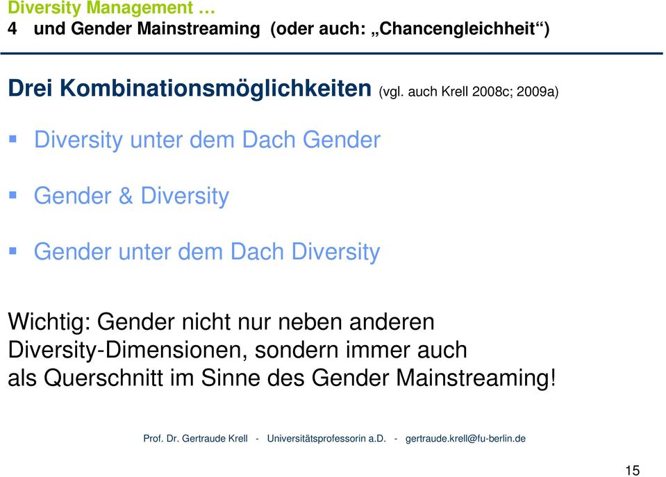 auch Krell 2008c; 2009a) Diversity unter dem Dach Gender Gender & Diversity Gender