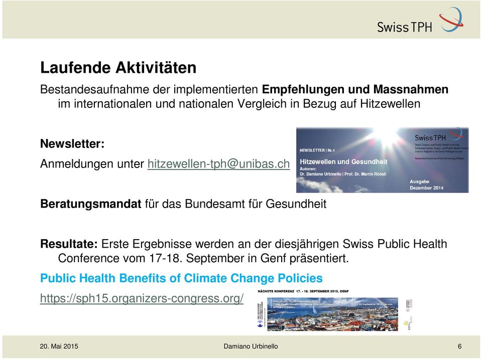 ch Beratungsmandat für das Bundesamt für Gesundheit Resultate: Erste Ergebnisse werden an der diesjährigen Swiss Public Health