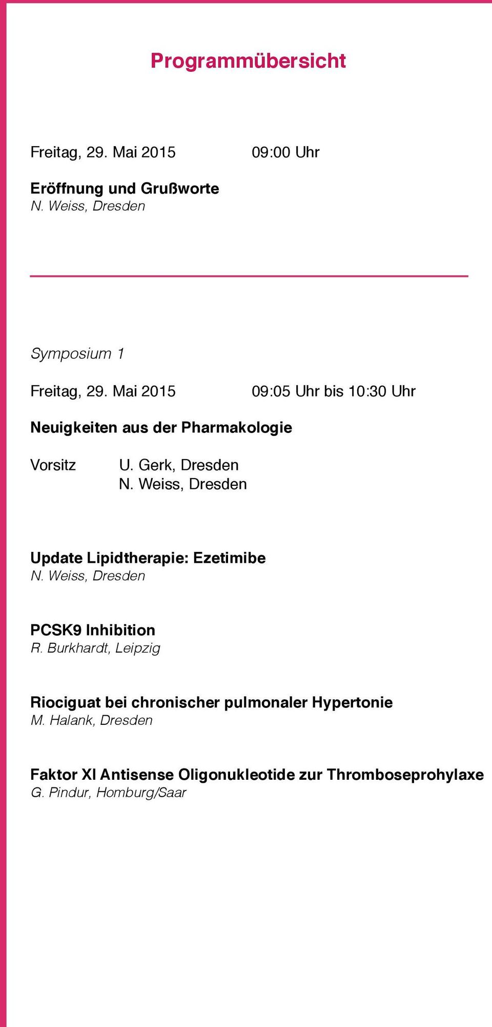 Weiss, Dresden Update Lipidtherapie: Ezetimibe N. Weiss, Dresden PCSK9 Inhibition R.