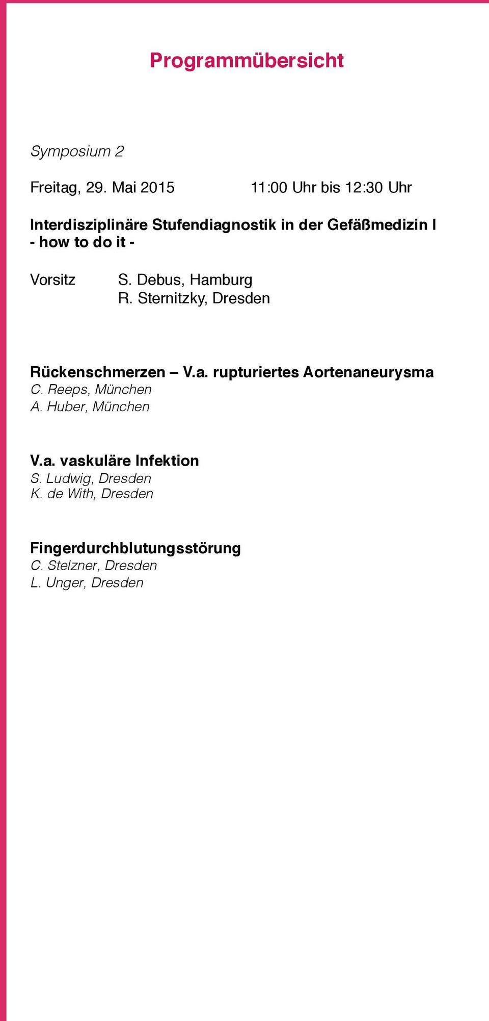 it - Vorsitz S. Debus, Hamburg R. Sternitzky, Dresden Rückenschmerzen V.a. rupturiertes Aortenaneurysma C.