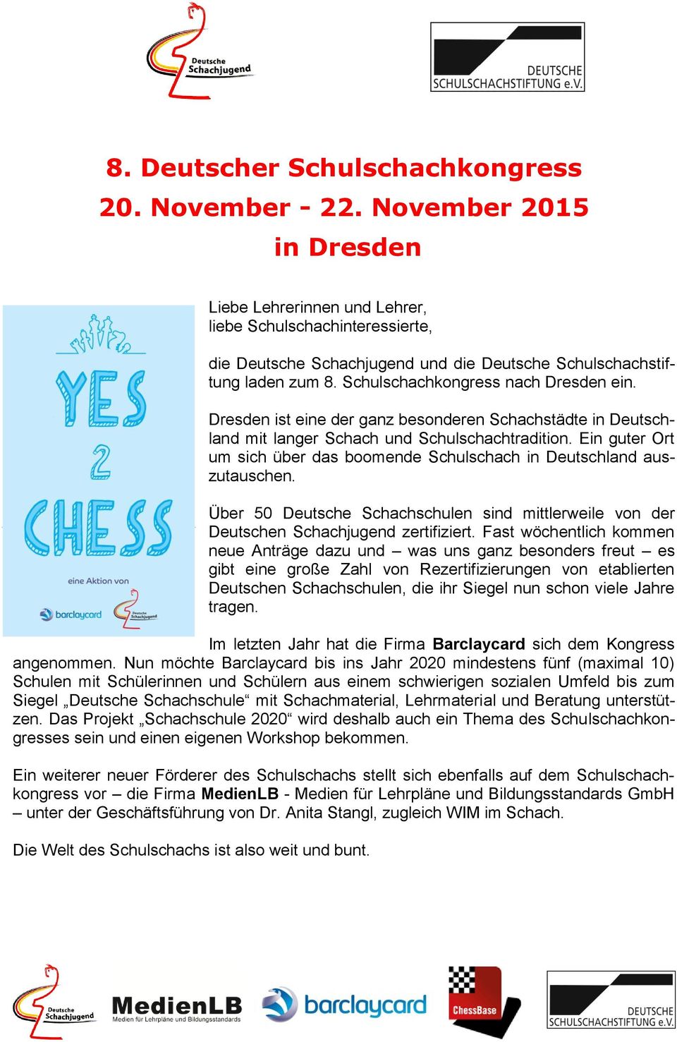 Dresden ist eine der ganz besonderen Schachstädte in Deutschland mit langer Schach und Schulschachtradition. Ein guter Ort um sich über das boomende Schulschach in Deutschland auszutauschen.