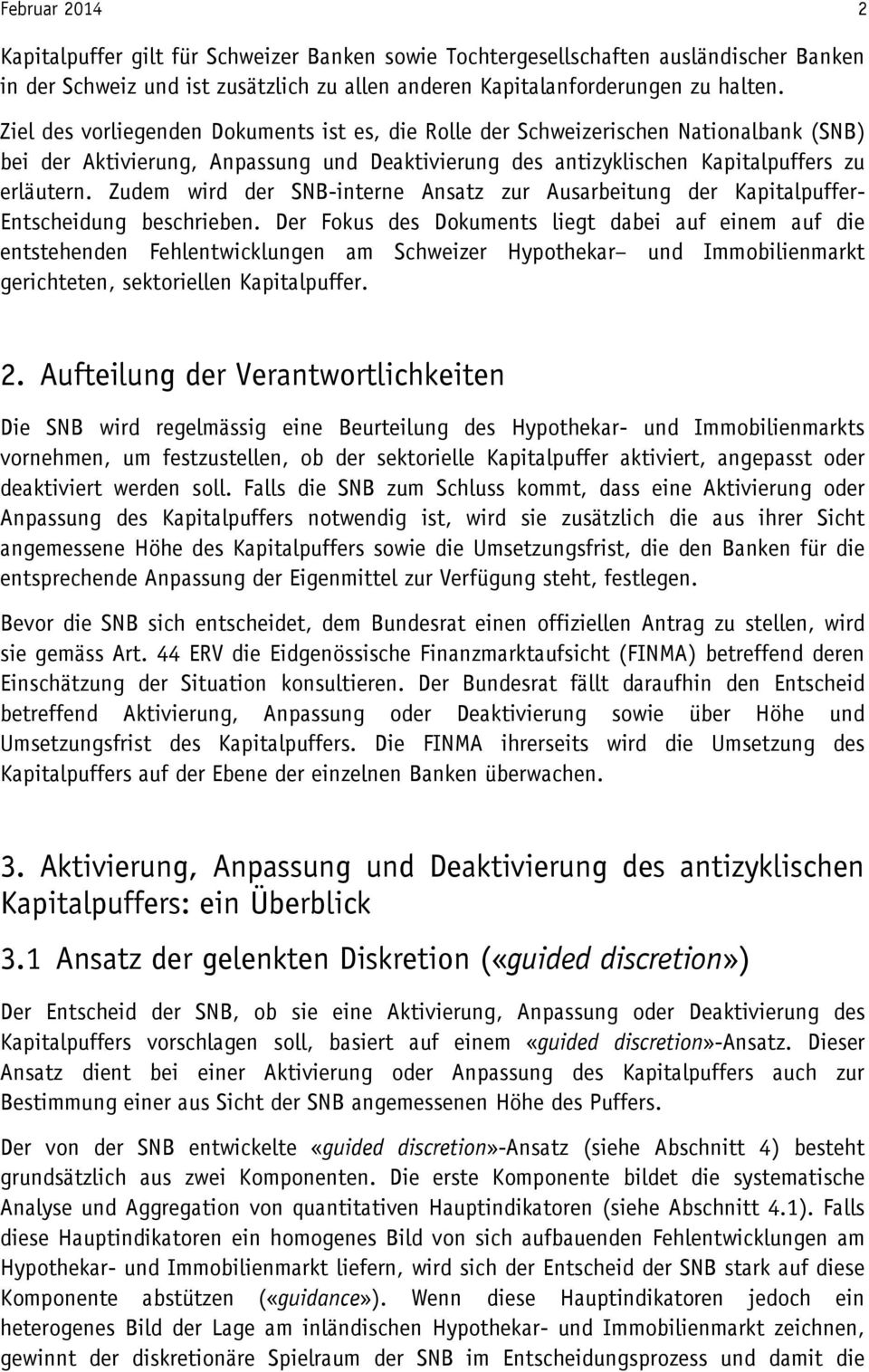 Zudem wird der SNB-interne Ansatz zur Ausarbeitung der Kapitalpuffer- Entscheidung beschrieben.