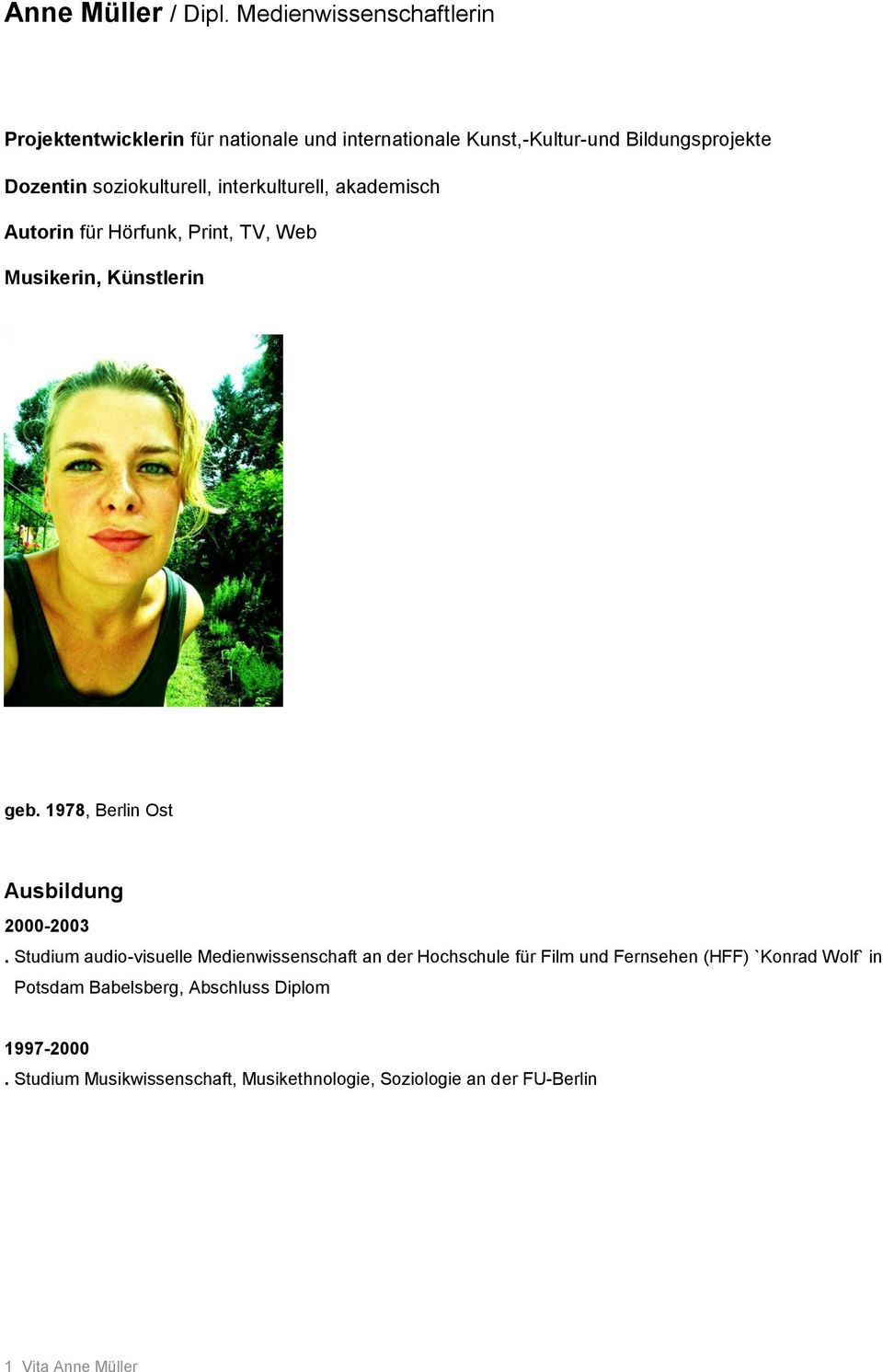 soziokulturell, interkulturell, akademisch Autorin für Hörfunk, Print, TV, Web Musikerin, Künstlerin geb.