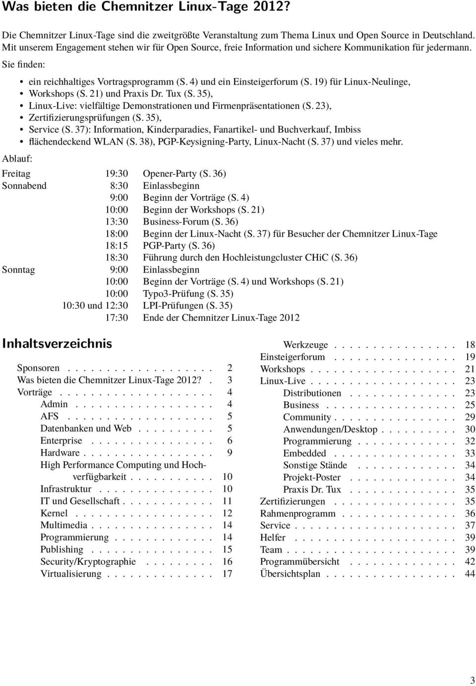 19) für Linux-Neulinge, Workshops (S. 21) und Praxis Dr. Tux (S. 35), Linux-Live: vielfältige Demonstrationen und Firmenpräsentationen (S. 23), Zertifizierungsprüfungen (S. 35), Service (S.