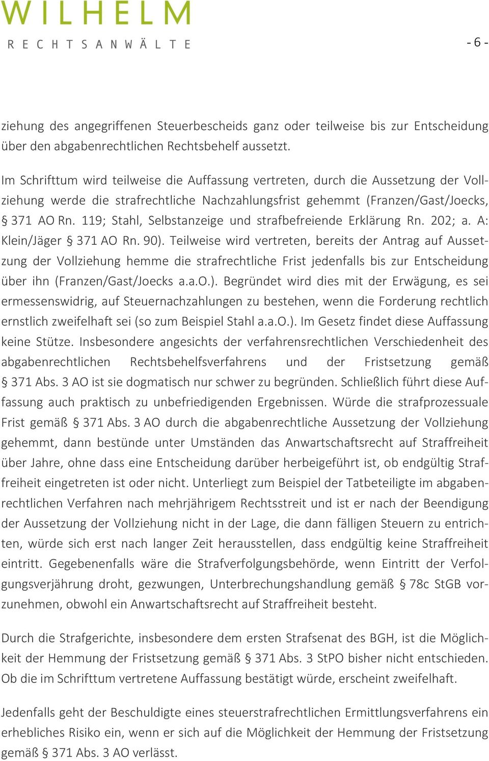 119; Stahl, Selbstanzeige und strafbefreiende Erklärung Rn. 202; a. A: Klein/Jäger 371 AO Rn. 90).