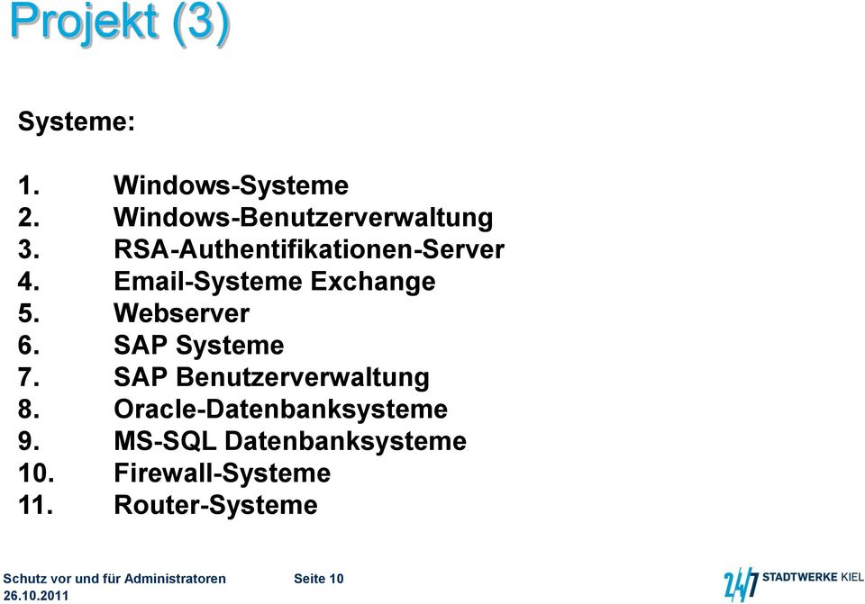 SAP Systeme 7. SAP Benutzerverwaltung 8. Oracle-Datenbanksysteme 9.