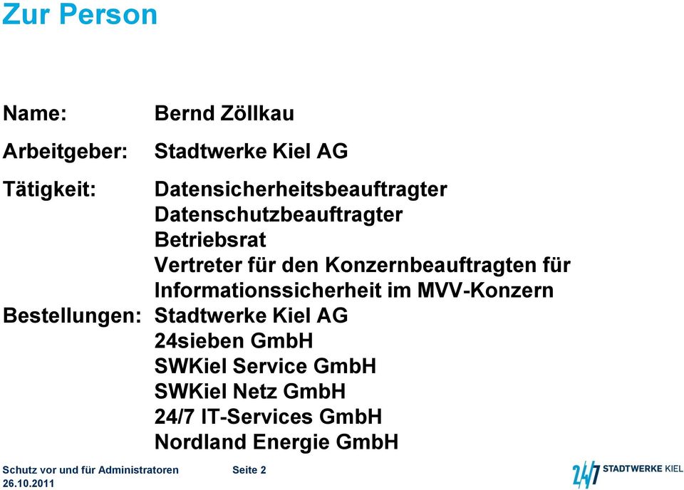 Konzernbeauftragten für Informationssicherheit im MVV-Konzern Bestellungen: Stadtwerke Kiel AG
