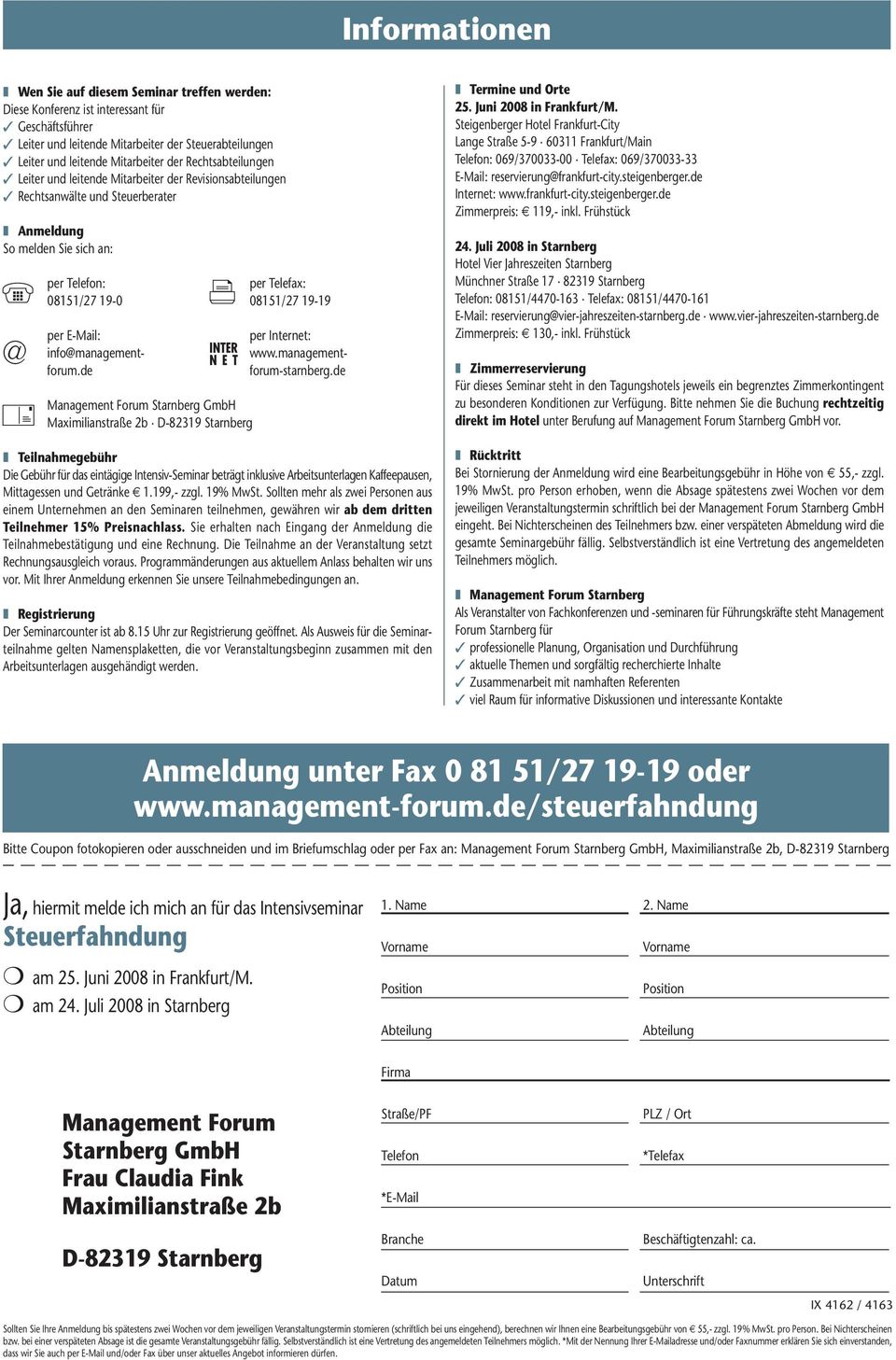 Internet: www.management- forum-starnberg.de per E-Mail: info@managementforum.