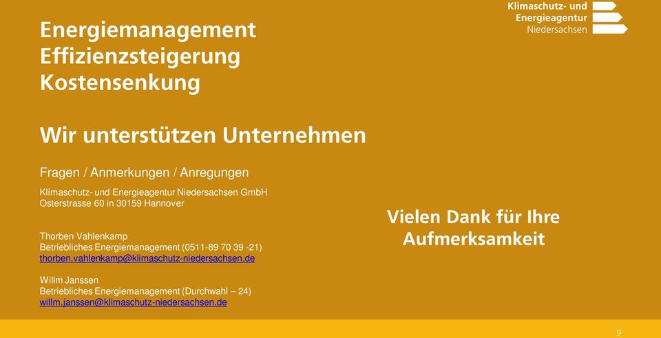 Betriebliches Energiemanagement (0511-89 70 39-21) thorben.vahlenkamp@klimaschutz-niedersachsen.