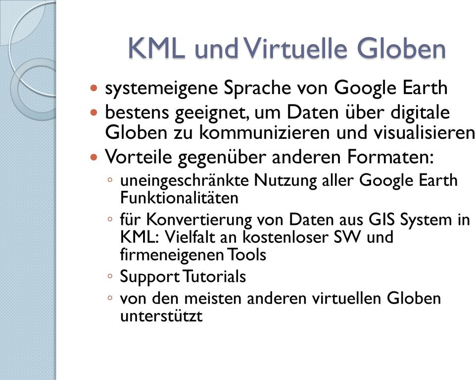 aller Google Earth Funktionalitäten für Konvertierung von Daten aus GIS System in KML: Vielfalt an