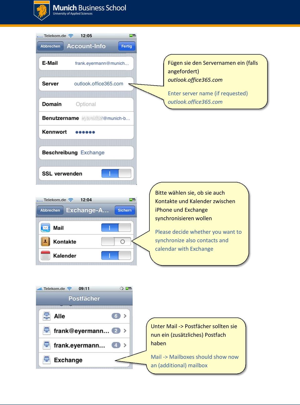 whether you want to synchronize also contacts and calendar with Exchange Unter Mail -> Postfächer