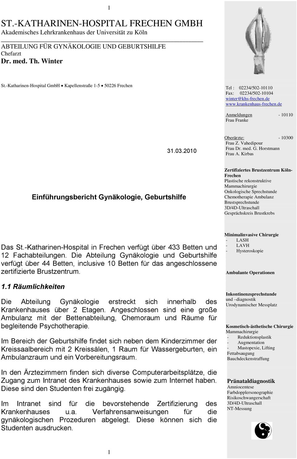 2010 Oberärzte: - 10300 Frau Z. Vahedipour Frau Dr. med. G. Horstmann Frau A.