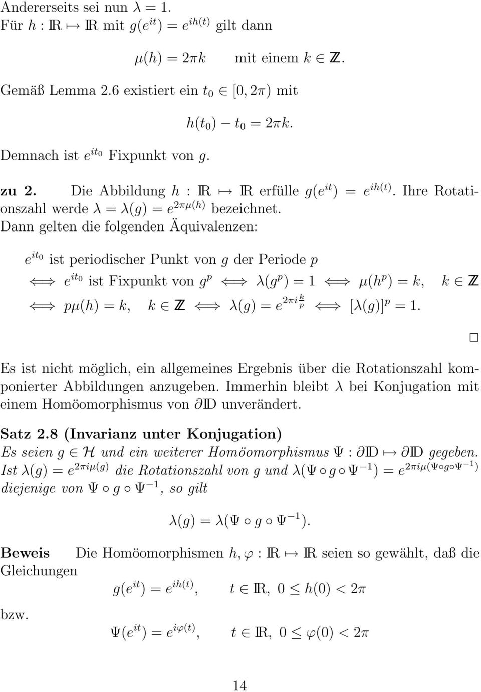 Dann gelten die folgenden Äquivalenzen: e it 0 ist periodischer Punkt von g der Periode p e it 0 ist Fixpunkt von g p λ(g p ) = 1 µ(h p ) = k, k Z pµ(h) = k, k Z λ(g) = e 2πi k p [λ(g)] p = 1.