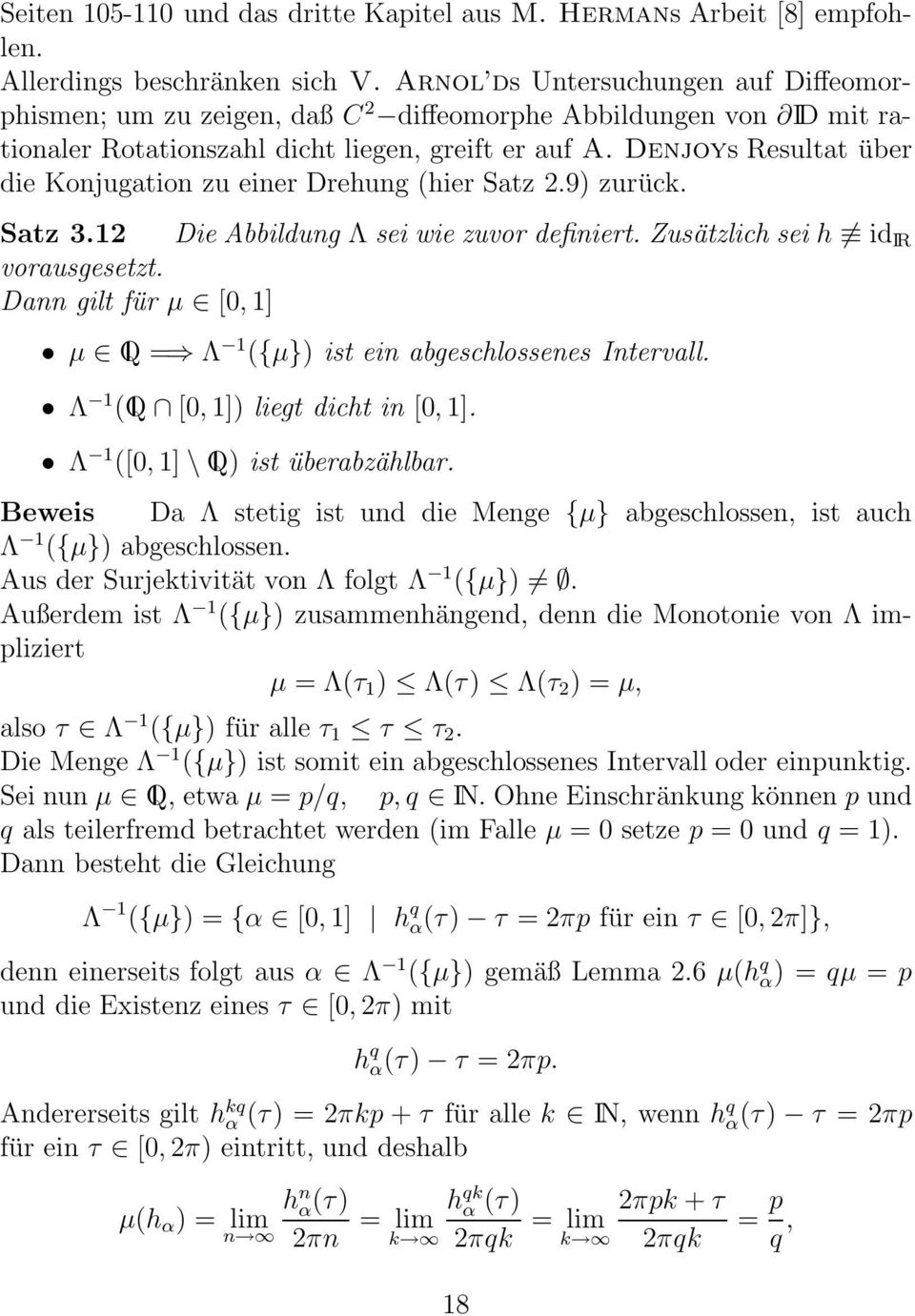 Denjoys Resultat über die Konjugation zu einer Drehung (hier Satz 2.9) zurück. Satz 3.12 Die Abbildung Λ sei wie zuvor definiert. Zusätzlich sei h id IR vorausgesetzt.