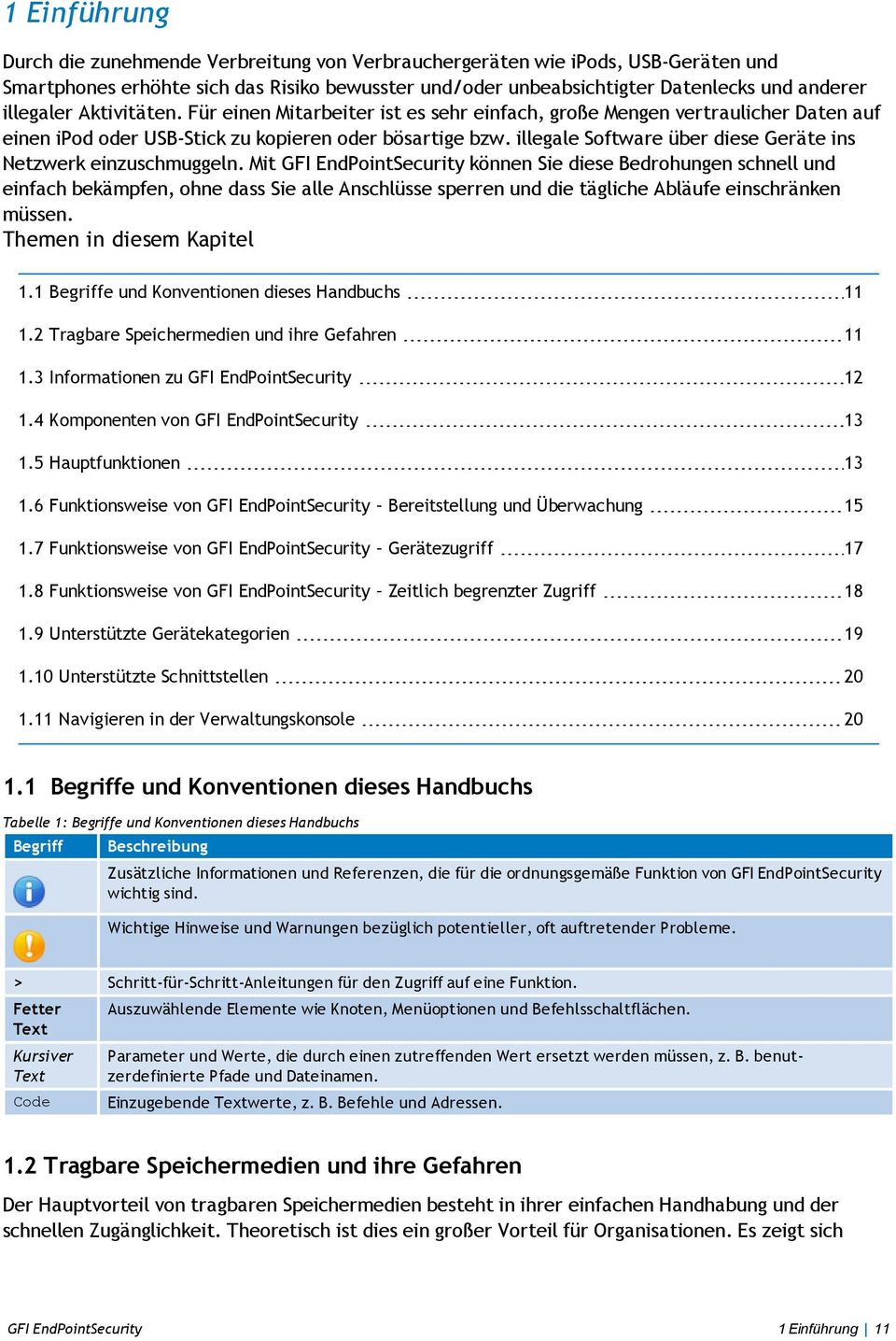 illegale Software über diese Geräte ins Netzwerk einzuschmuggeln.