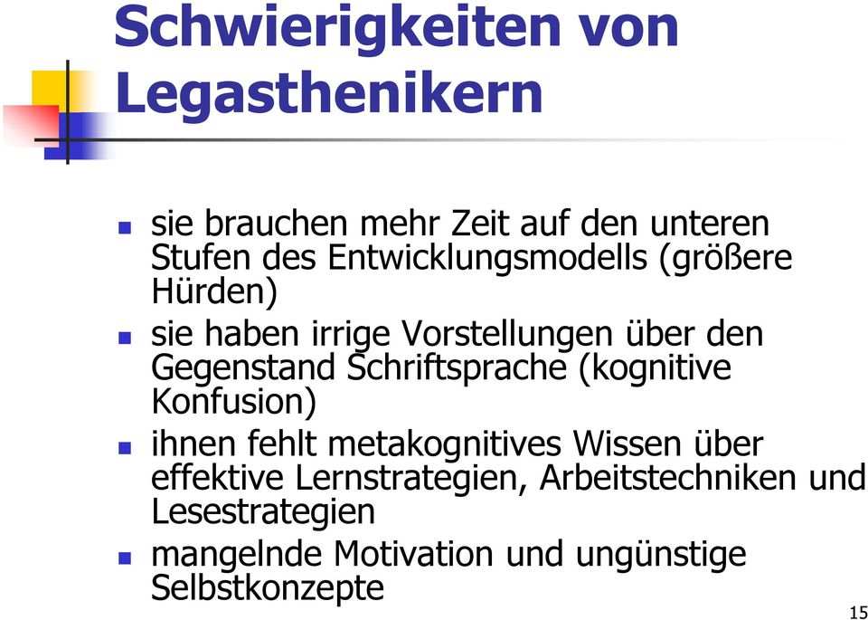 Schriftsprache (kognitive Konfusion) ihnen fehlt metakognitives Wissen über effektive