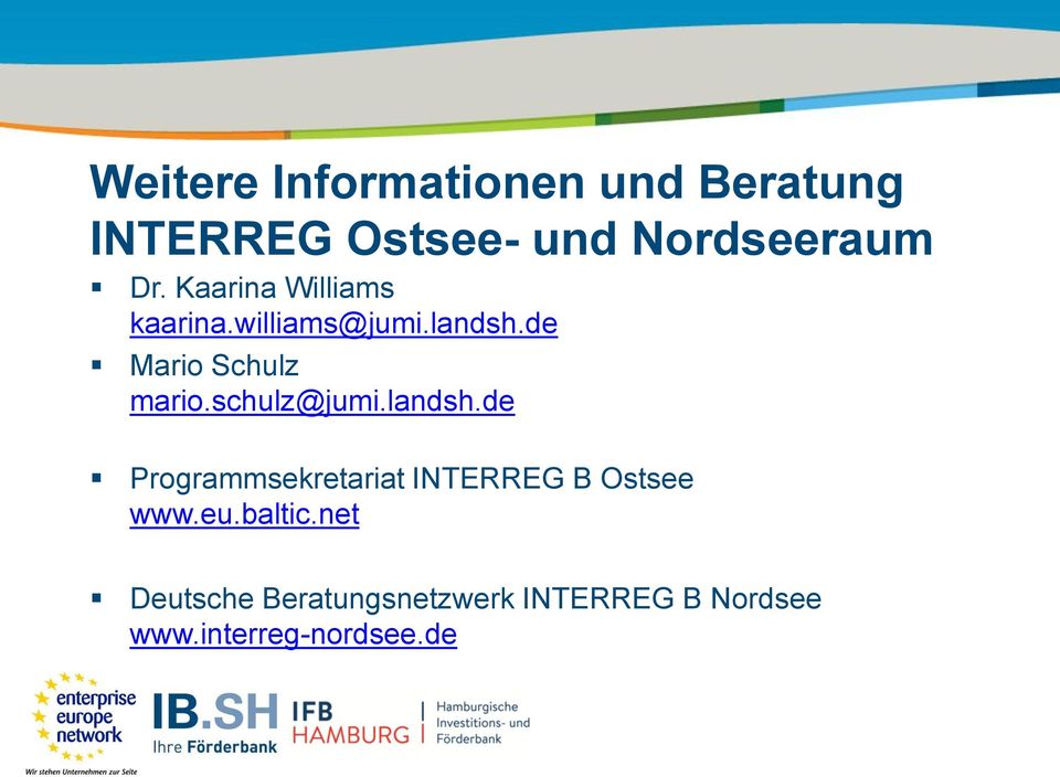 schulz@jumi.landsh.de Programmsekretariat INTERREG B Ostsee www.eu.