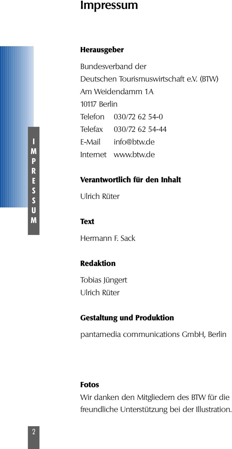 (BW) m Weidendamm 1 10117 Berlin elefon 030/72 62 54-0 elefax 030/72 62 54-44 -Mail info@btw.