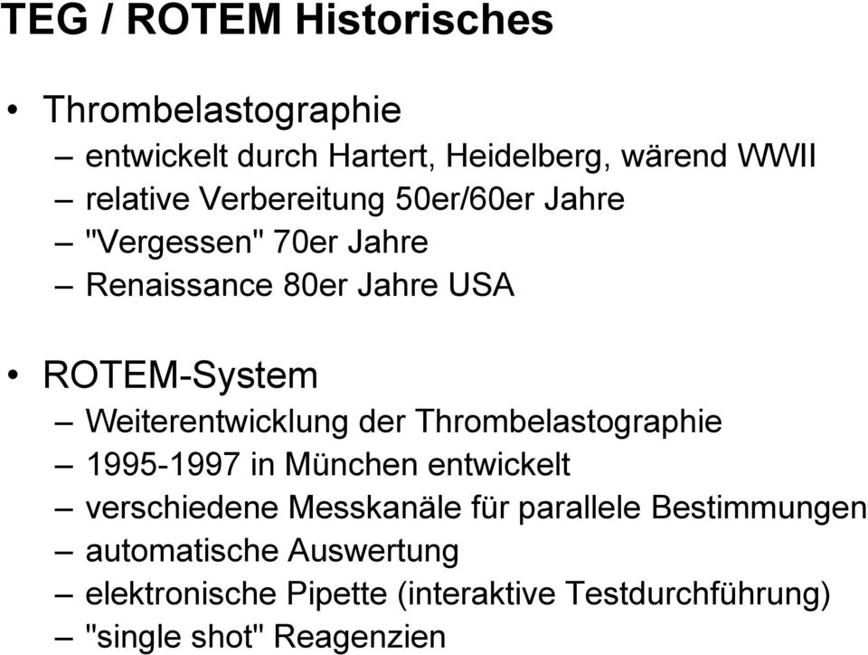 Weiterentwicklung der Thrombelastographie 1995-1997 in München entwickelt verschiedene Messkanäle für