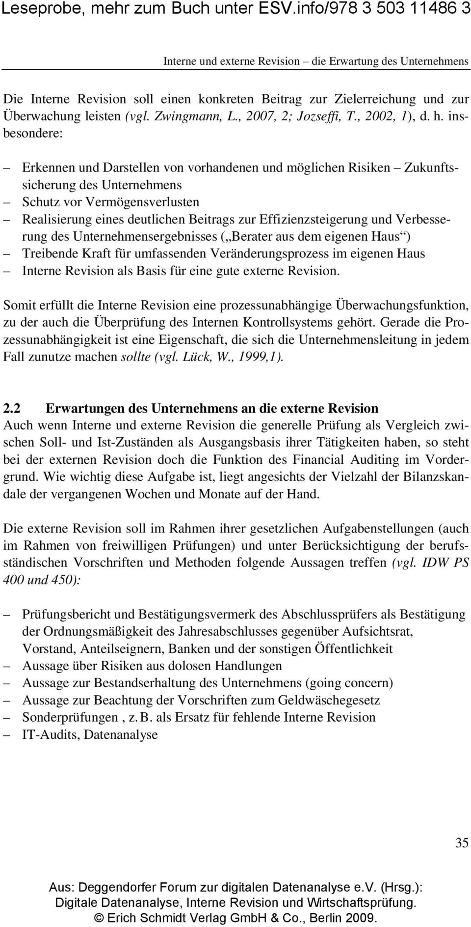 insbesondere: Erkennen und Darstellen von vorhandenen und möglichen Risiken Zukunftssicherung des Unternehmens Schutz vor Vermögensverlusten Realisierung eines deutlichen Beitrags zur