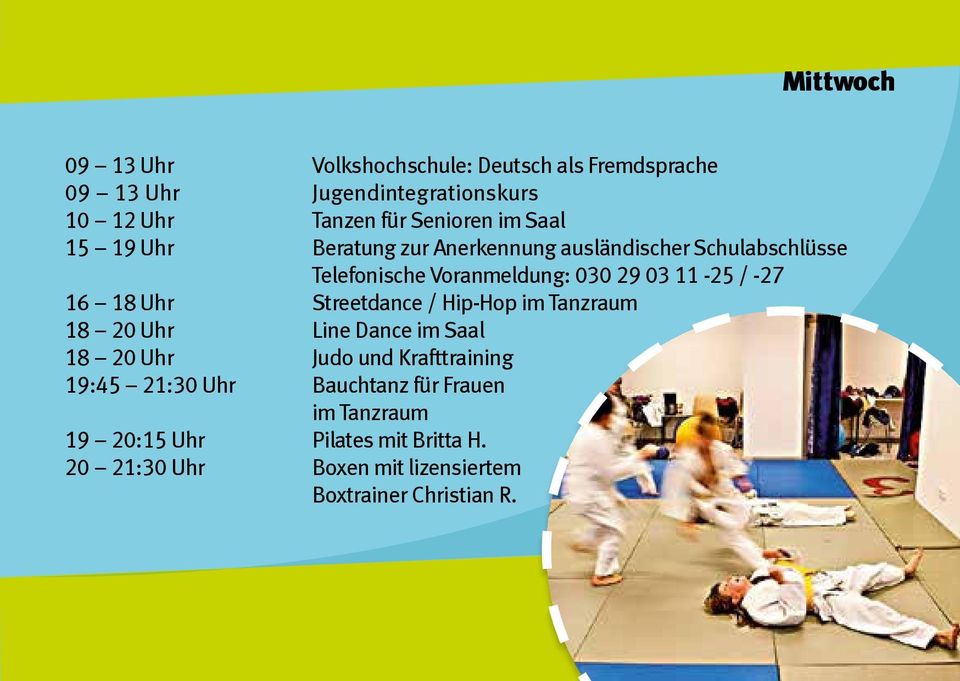 16 18 Uhr Streetdance / Hip-Hop im Tanzraum 18 20 Uhr Line Dance im Saal 18 20 Uhr Judo und Krafttraining 19:45 21:30 Uhr