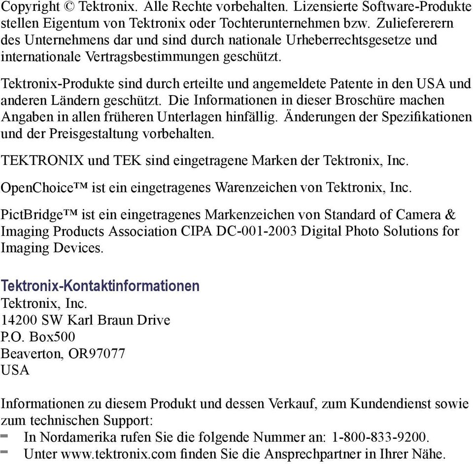 Tektronix-Produkte sind durch erteilte und angemeldete Patente in den USA und anderen Ländern geschützt. Die Informationen in dieser Broschüre machen Angaben in allen früheren Unterlagen hinfällig.