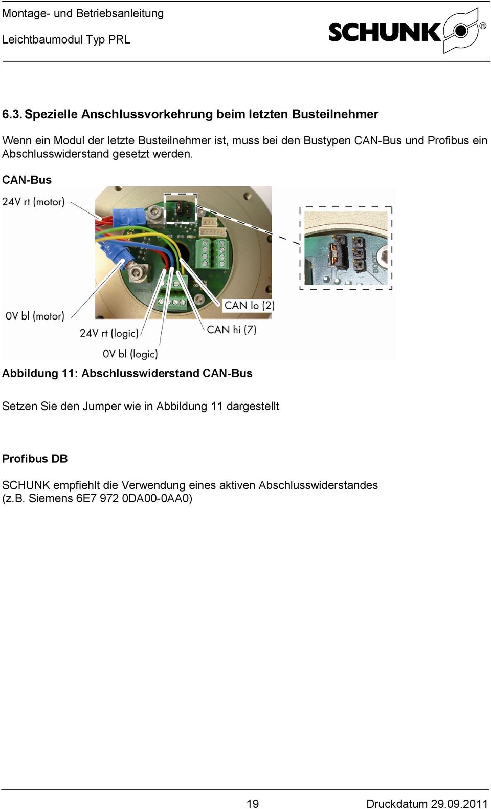 CAN-Bus Abbildung 11: Abschlusswiderstand CAN-Bus Setzen Sie den Jumper wie in Abbildung 11 dargestellt