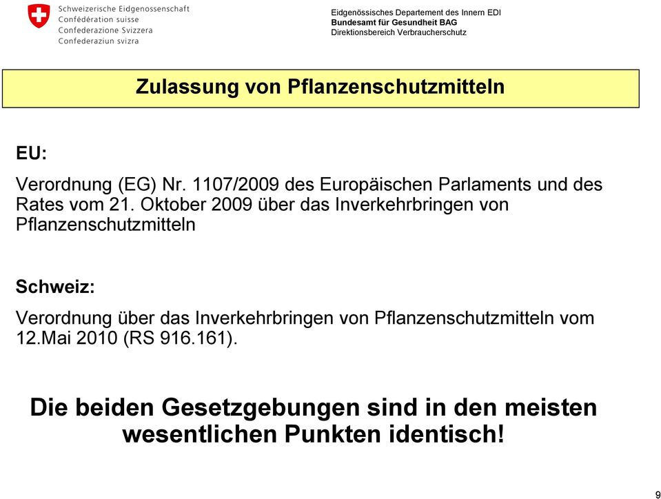 Oktober 2009 über das Inverkehrbringen von Pflanzenschutzmitteln Schweiz: Verordnung über