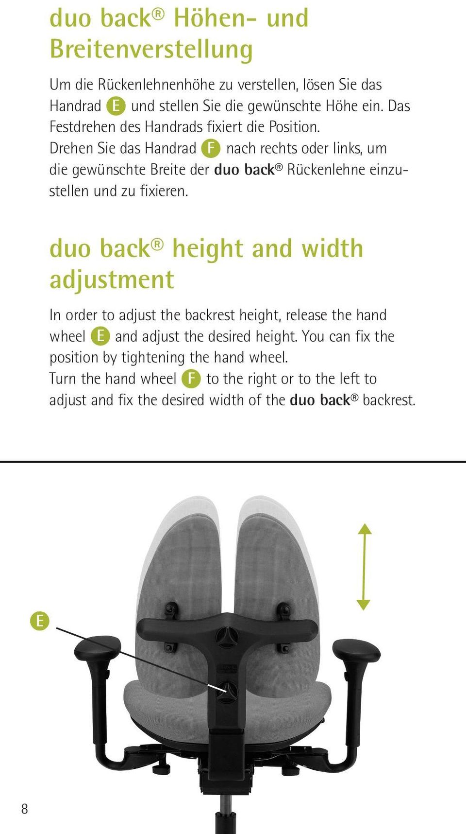 Drehen Sie das Handrad F nach rechts oder links, um die gewünschte Breite der duo back Rückenlehne einzustellen und zu fixieren.