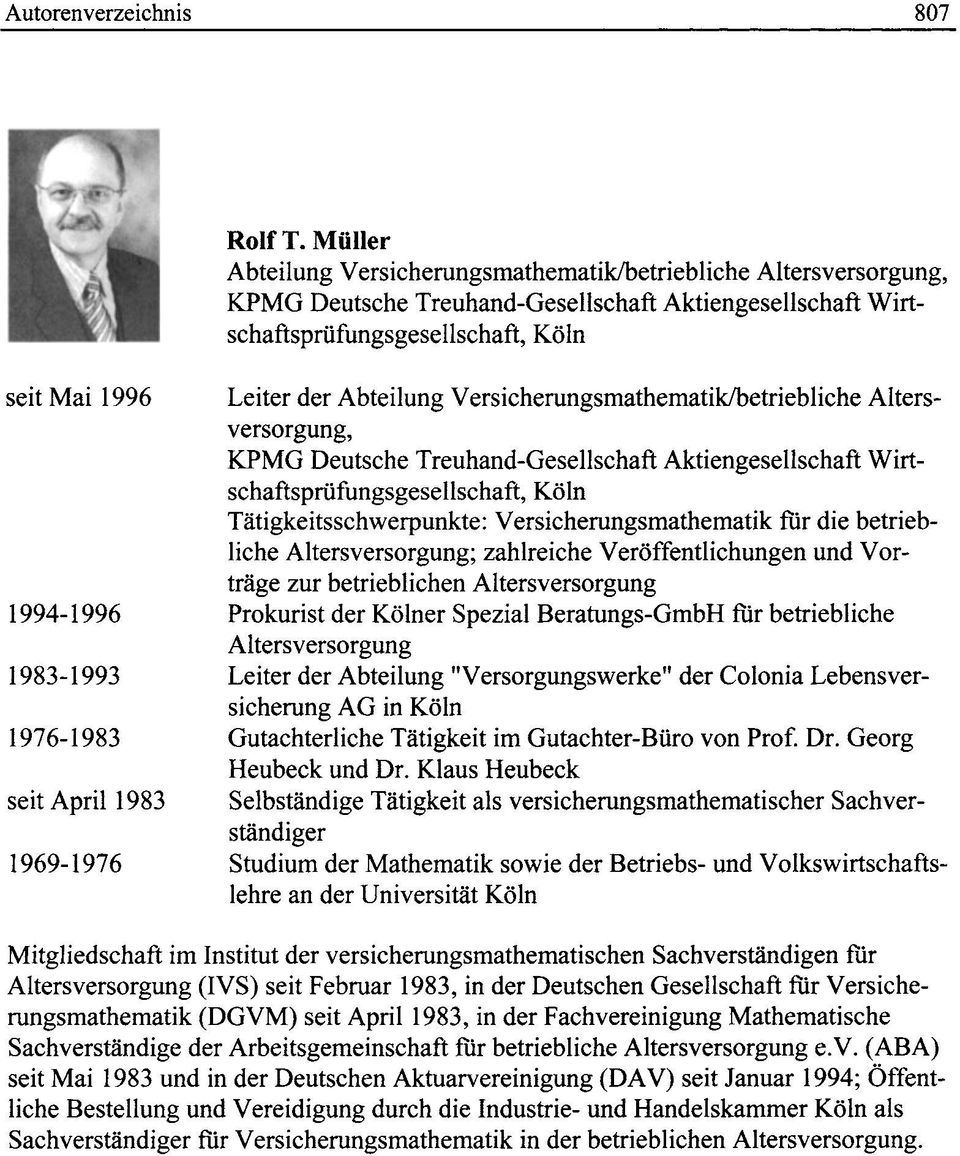 1976-1983 seit April 1983 1969-1976 Leiter der Abteilung Versicherungsmathematik/betriebliche Altersversorgung, KPMG Deutsche Treuhand-Gesellschaft Aktiengesellschaft Wirtschaftsprüfungsgesellschaft,