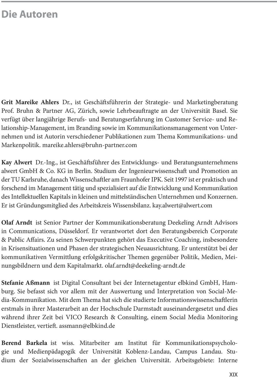 verschiedener Publikationen zum Thema Kommunikations- und Markenpolitik. mareike.ahlers@bruhn-partner.com Kay Alwert Dr.-Ing.
