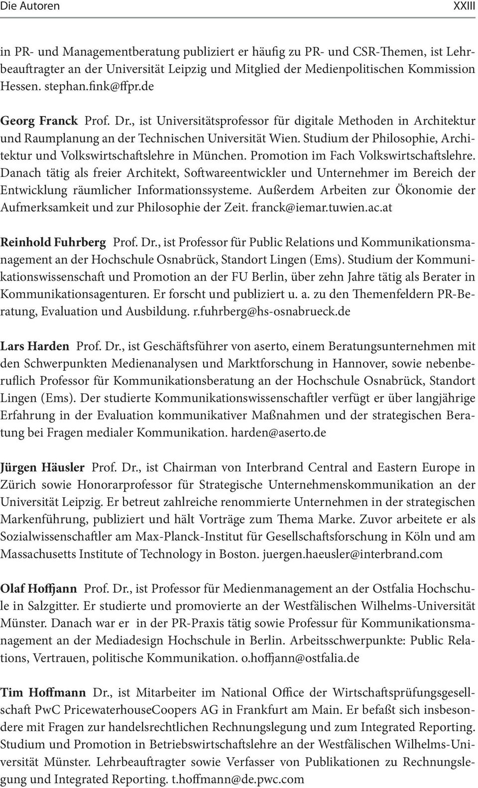 Studium der Philosophie, Architektur und Volkswirtschaftslehre in München. Promotion im Fach Volkswirtschaftslehre.