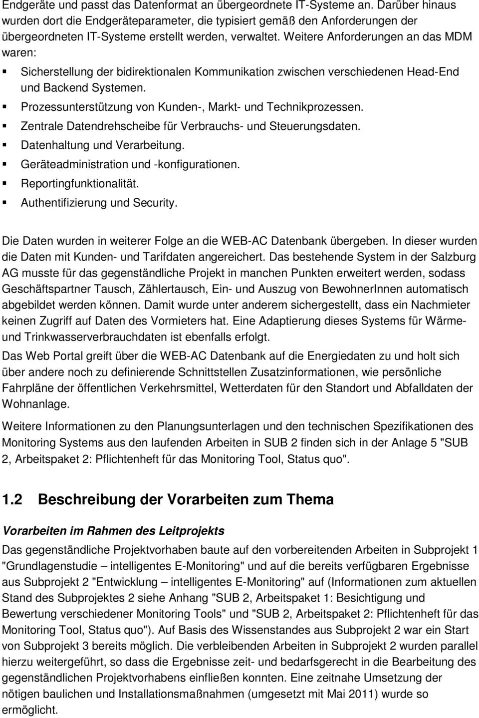 Weitere Anforderungen an das MDM waren: Sicherstellung der bidirektionalen Kommunikation zwischen verschiedenen Head-End und Backend Systemen.