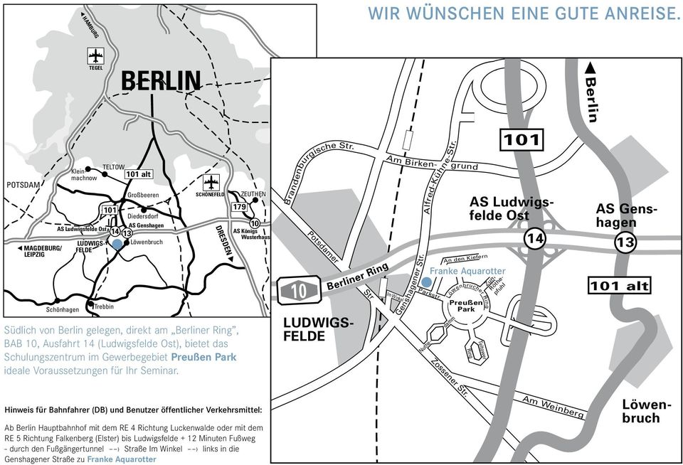 Löwenbruch FELDE DRESDEN Südlich von Berlin gelegen, direkt am Berliner Ring, BAB 10, Ausfahrt 14 (Ludwigsfelde Ost), bietet das Schulungszentrum im Gewerbegebiet Preußen Park ideale Voraussetzungen