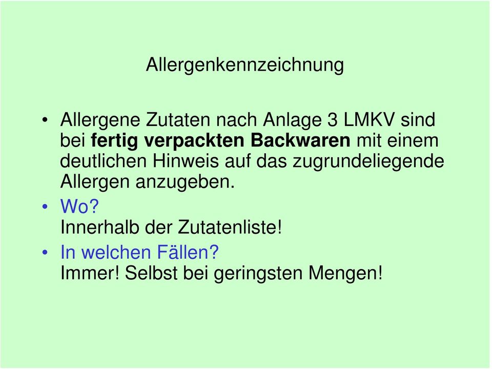 das zugrundeliegende Allergen anzugeben. Wo?