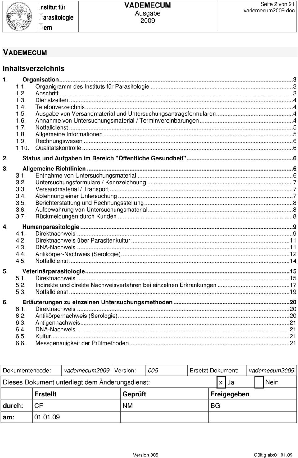 Rechnungswesen... 6 1.10. Qualitätskontrolle... 6 2. Status und Aufgaben im Bereich "Öffentliche Gesundheit"... 6 3. Allgemeine Richtlinien... 6 3.1. Entnahme von Untersuchungsmaterial... 6 3.2. Untersuchungsformulare / Kennzeichnung.