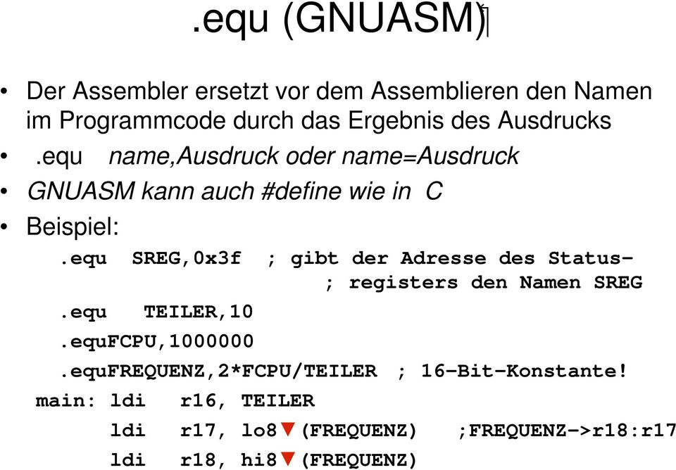 equ SREG,0x3f ; gibt der Adresse des Status- ; registers den Namen SREG.equ TEILER,10.equFCPU,1000000.